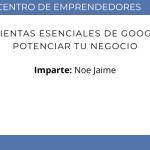 HERRAMIENTAS ESENCIALES DE GOOGLE PARA POTENCIAR TU NEGOCIO